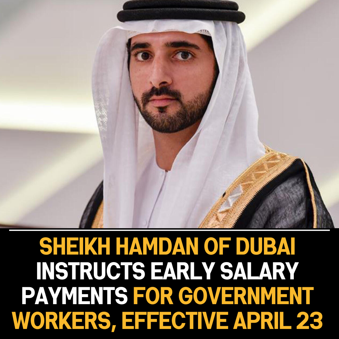 Sheikh Hamdan of Dubai instructs early salary payments for government workers, effective April 23.