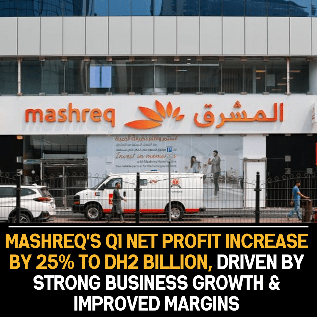 Mashreq Bank Achieves Strong First-Quarter Performance: Net Profit Soars 25% to Dh2 Billion on the Back of Business Expansion and Margin Improvement