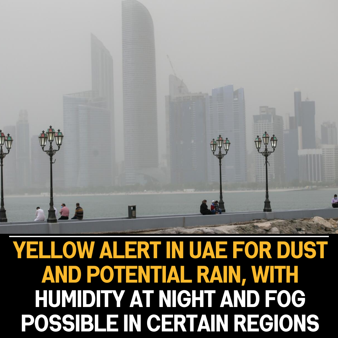 Yellow Alert: Dust and Chance of Rain, Humid Conditions Expected with Possible Fog or Mist Formation