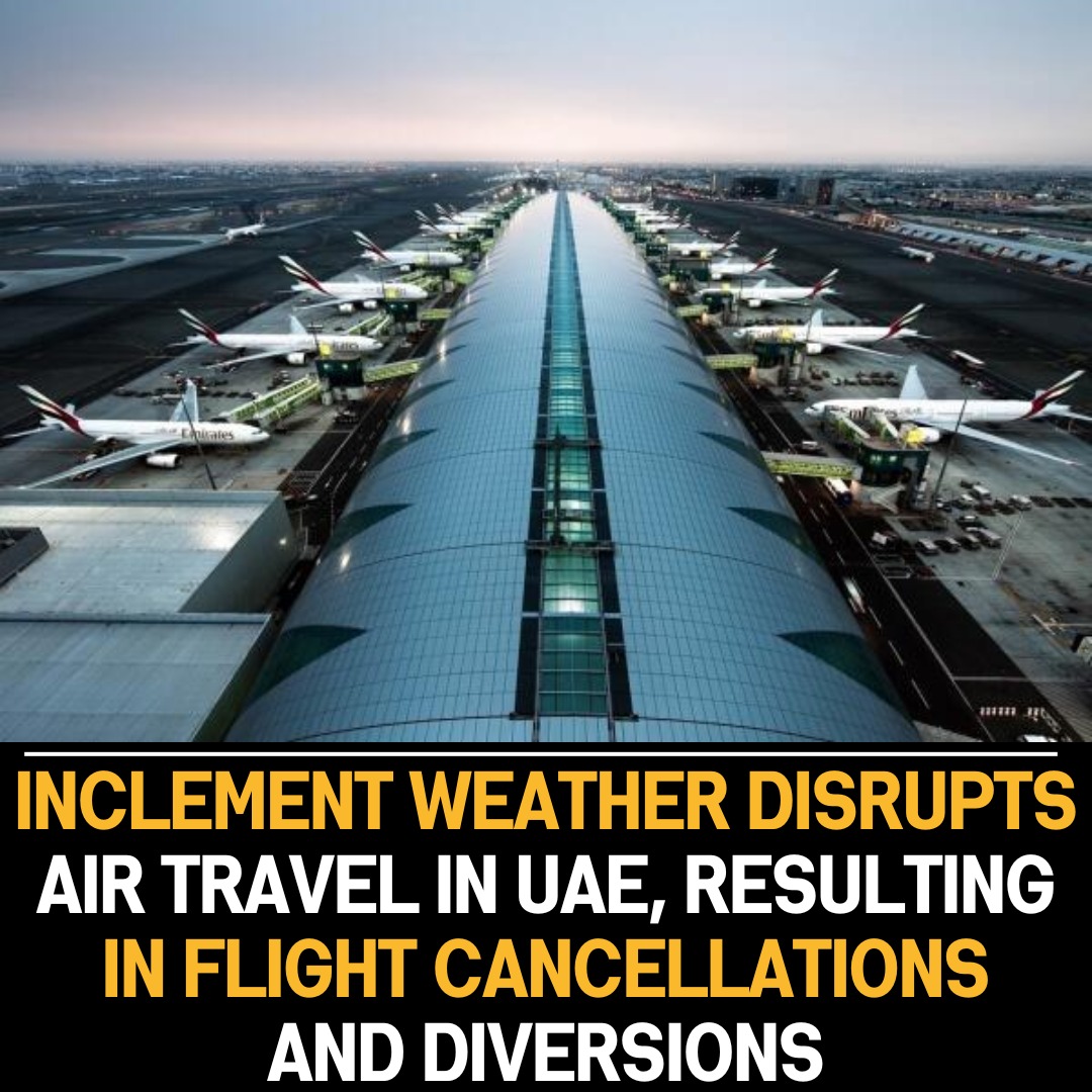 Adverse Weather in UAE Disrupts Air Travel: Flight Cancellations and Diversions Cause Passenger Inconvenience