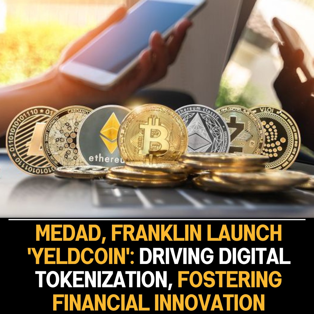 Medad Holding and Franklin Templeton Collaborate to Launch ‘Yeldcoin’ Assets