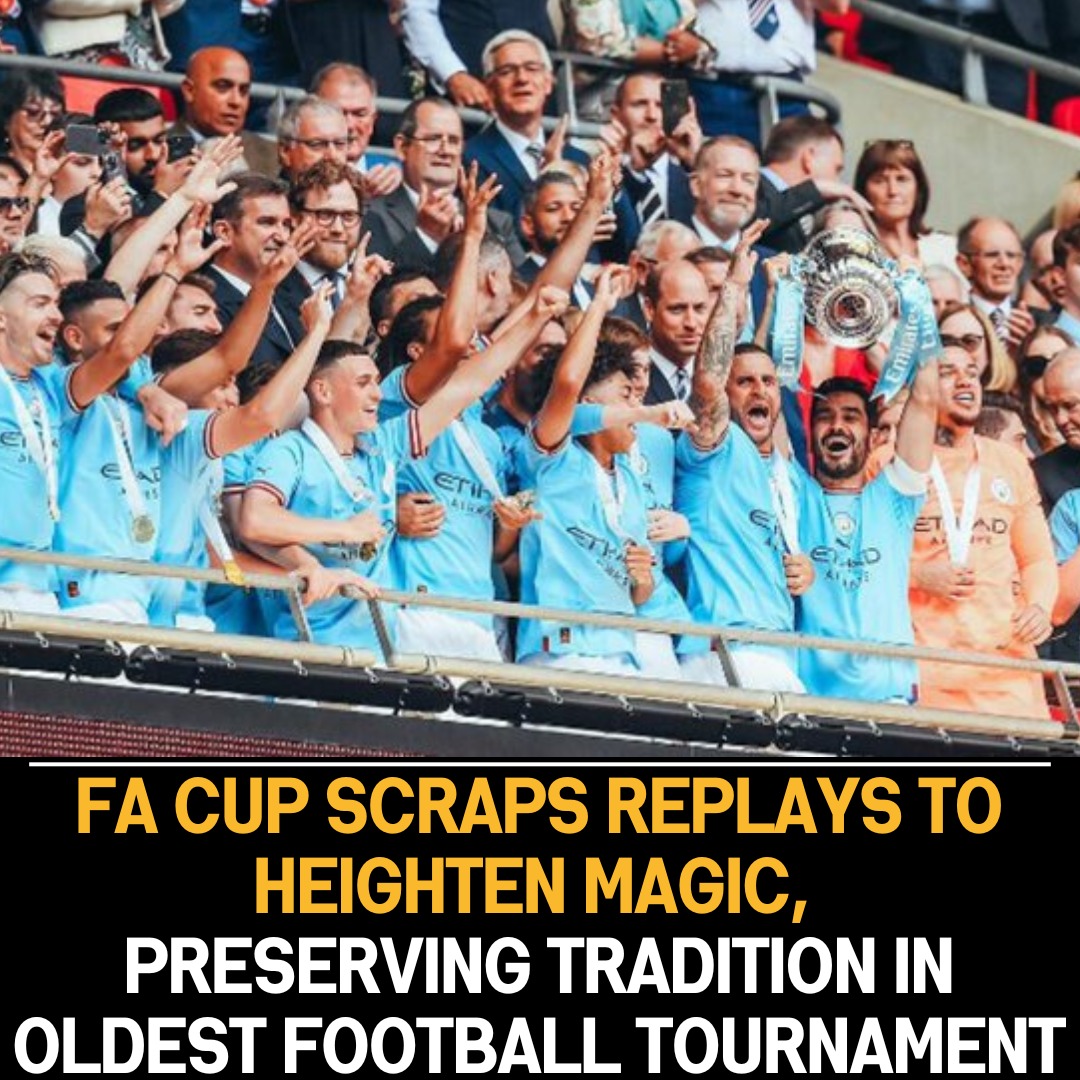 FA Cup Replays Dropped from 2024-25 Season to Enhance Tournament Appeal and Preserve Tradition