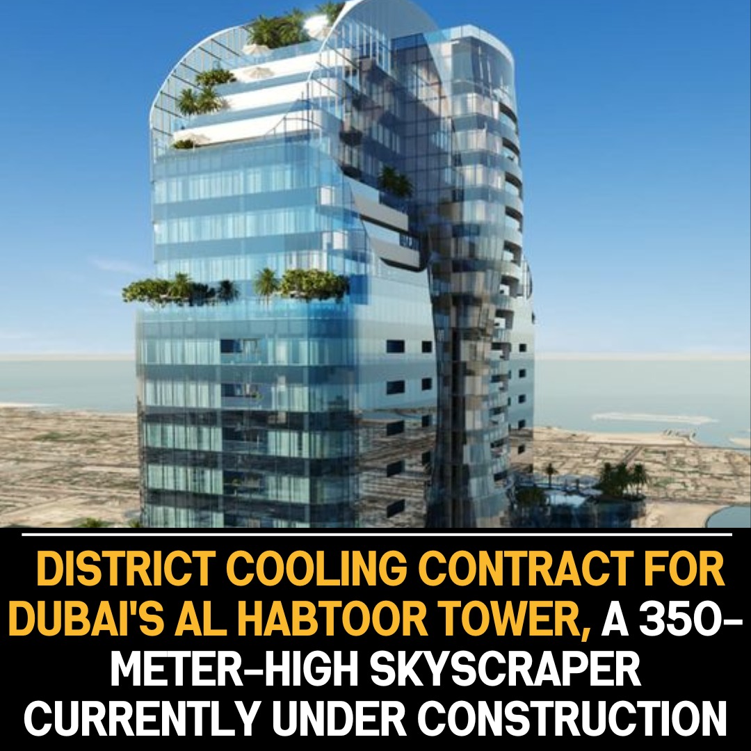 Empower secures cooling contract for Dubai’s Al Habtoor Tower, a 350-meter-high skyscraper currently under construction