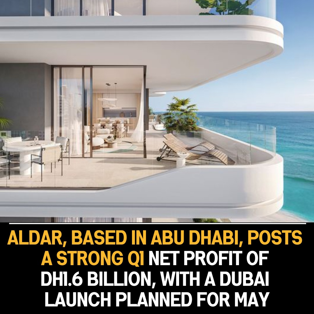 Aldar reports strong Q1 net profit of Dh1.6 billion and plans Dubai launch in May