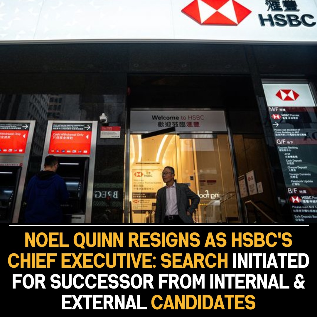 Noel Quinn resigns as HSBC’s CEO; search for successor begins among internal and external candidates