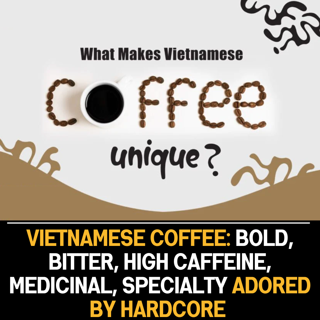 Robust, bitter, potent, medicinal; cherished by passionate coffee aficionados