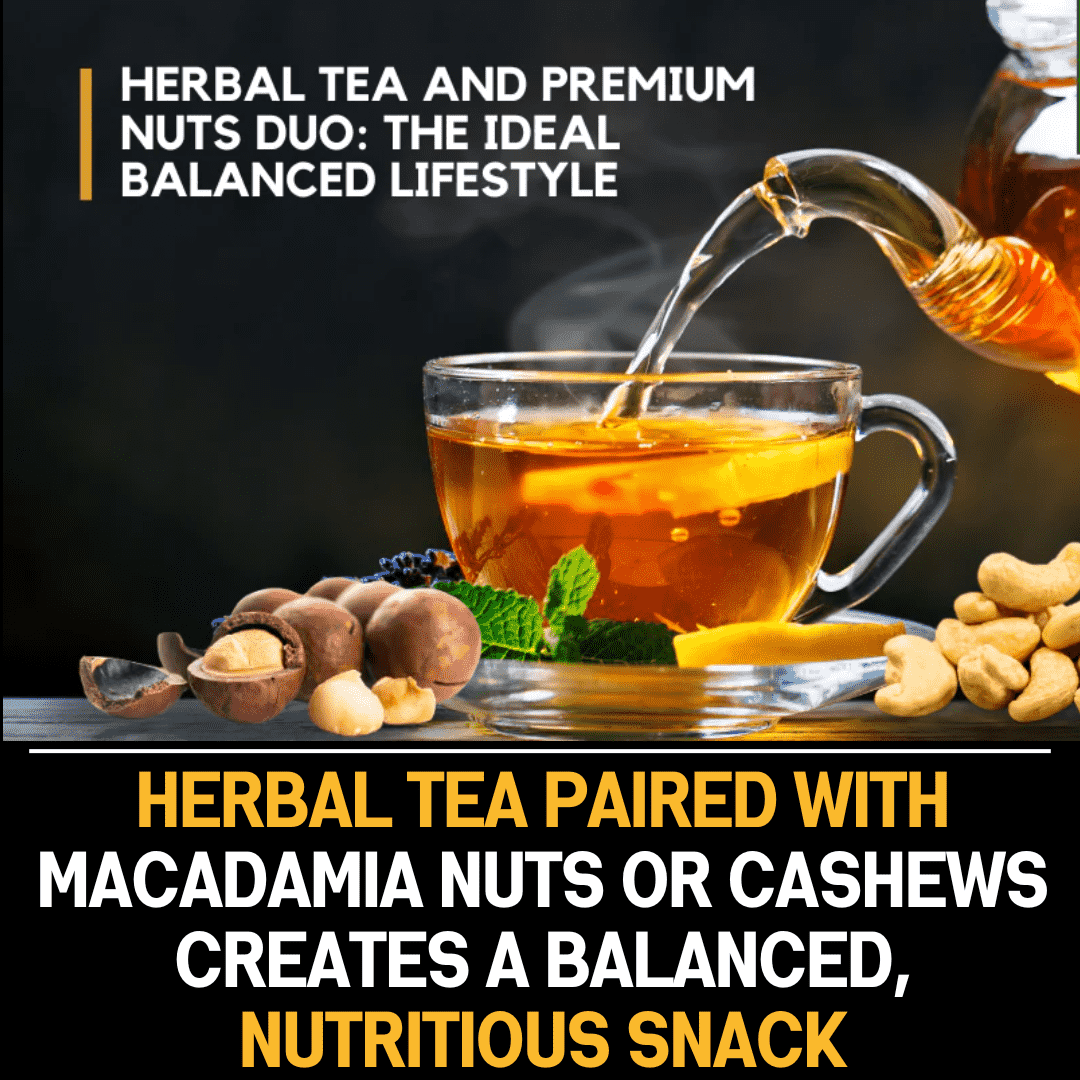 Herbal tea paired with macadamia nuts or cashews creates a balanced