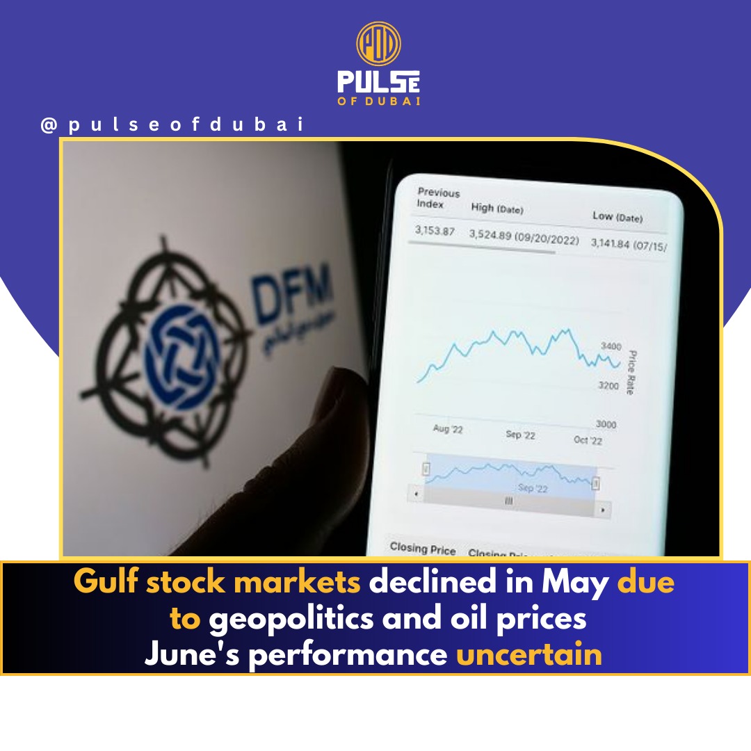 Gulf Stock Markets Decline in May Amid Geopolitical Tensions and Oil Price Volatility; June Recovery Uncertain