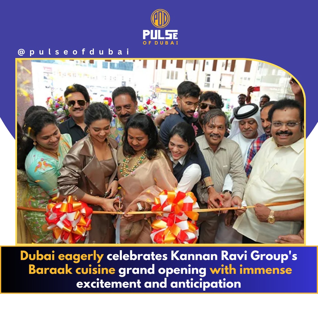 Dubai eagerly celebrates Kannan Ravi Group’s Baraak cuisine opening, with high culinary expectations and enthusiastic anticipation