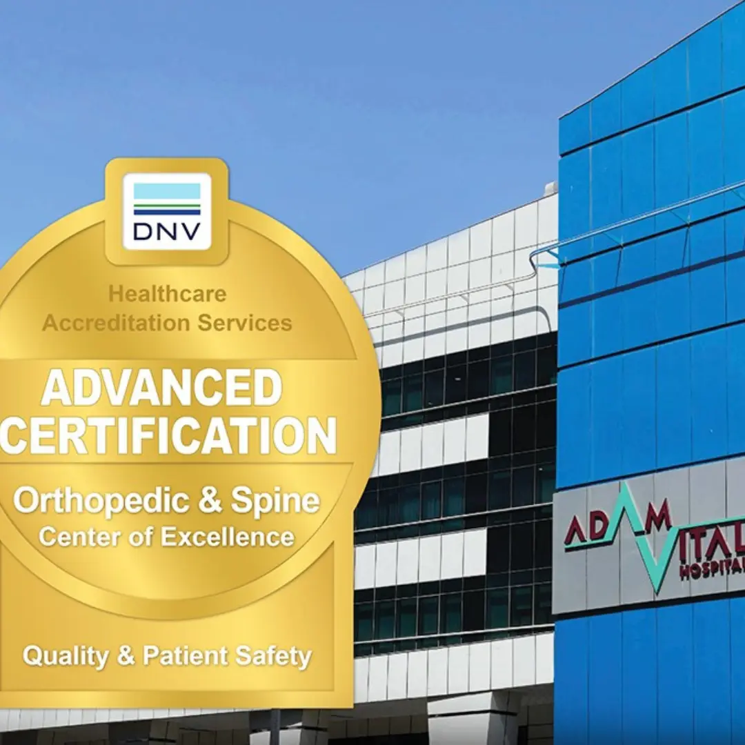 Adam Vital Hospital’s Stellar Triumph: Re-Certified as DNV’s Advanced Center of Excellence in Orthopedic & Spine Surgery!